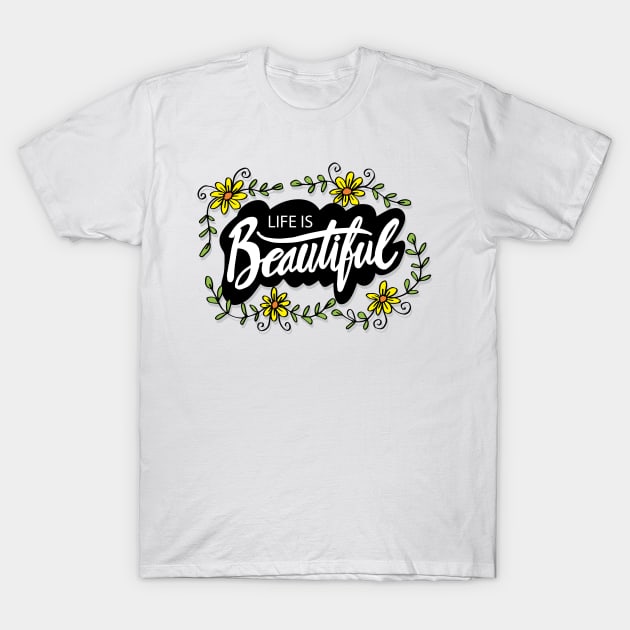 Life is beautiful T-Shirt by Handini _Atmodiwiryo